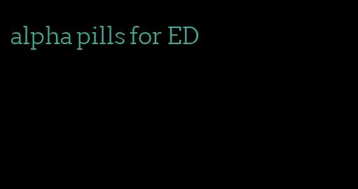 alpha pills for ED