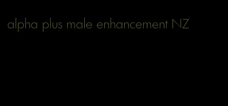 alpha plus male enhancement NZ