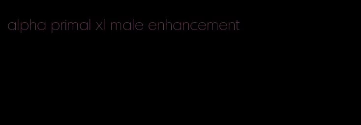 alpha primal xl male enhancement