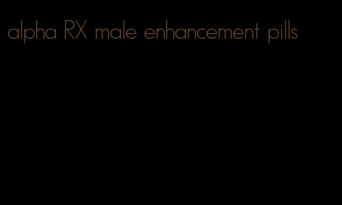 alpha RX male enhancement pills