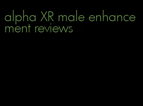 alpha XR male enhancement reviews