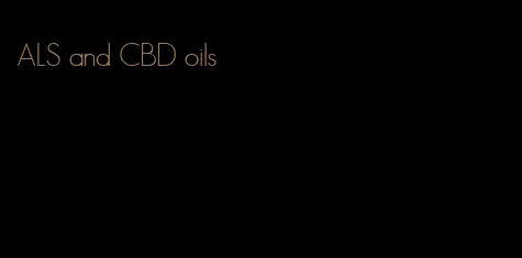 ALS and CBD oils