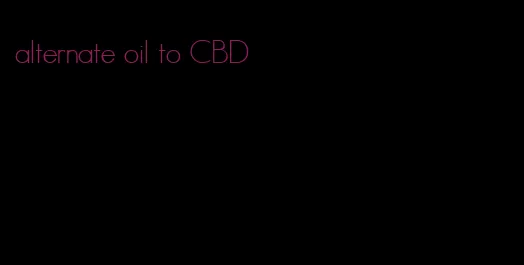 alternate oil to CBD