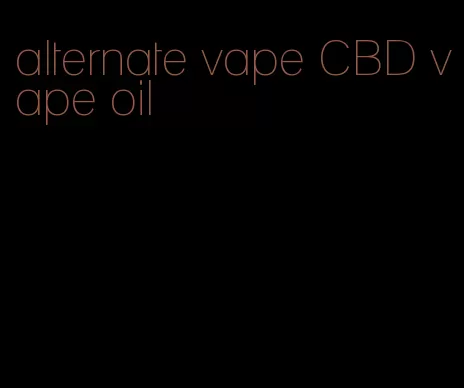 alternate vape CBD vape oil