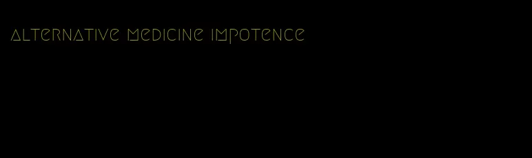 alternative medicine impotence