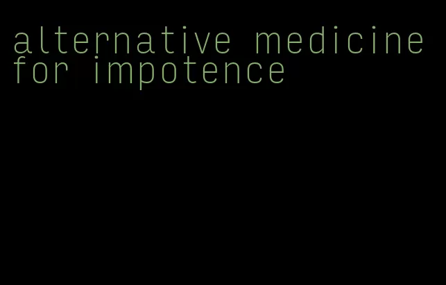 alternative medicine for impotence