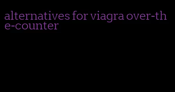 alternatives for viagra over-the-counter