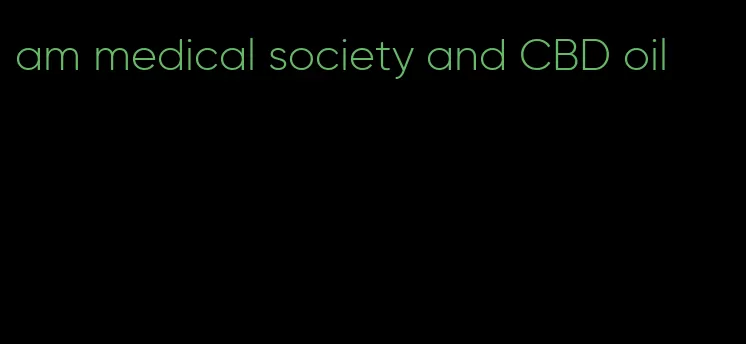 am medical society and CBD oil