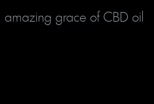 amazing grace of CBD oil