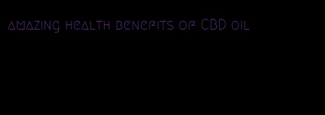 amazing health benefits of CBD oil