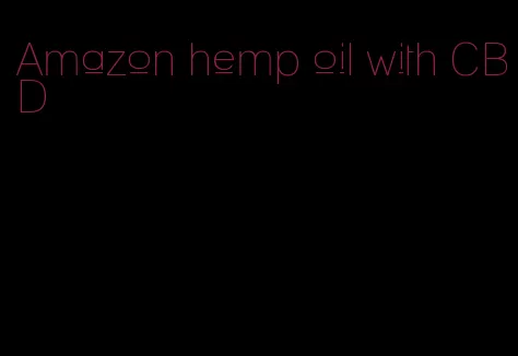 Amazon hemp oil with CBD