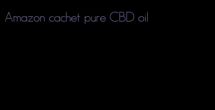 Amazon cachet pure CBD oil