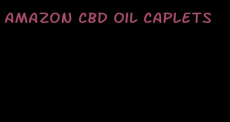 Amazon CBD oil caplets