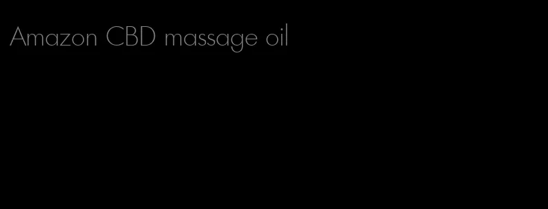 Amazon CBD massage oil