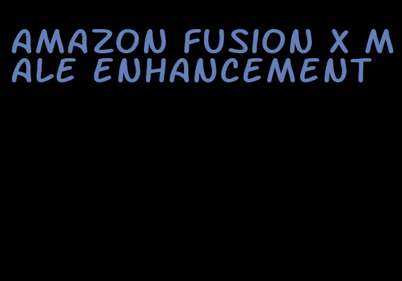 amazon fusion x male enhancement