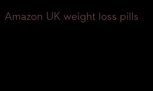 Amazon UK weight loss pills