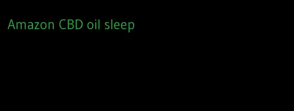 Amazon CBD oil sleep