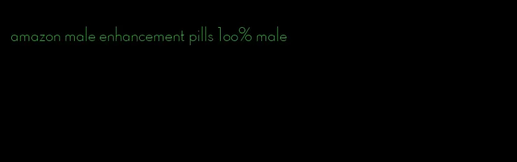 amazon male enhancement pills 1oo% male