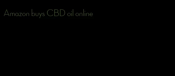 Amazon buys CBD oil online