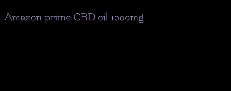 Amazon prime CBD oil 1000mg