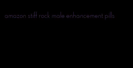 amazon stiff rock male enhancement pills