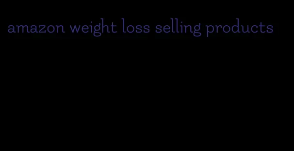 amazon weight loss selling products