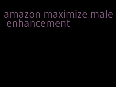 amazon maximize male enhancement