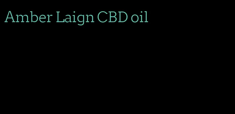 Amber Laign CBD oil