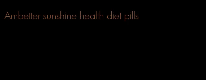 Ambetter sunshine health diet pills