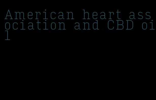 American heart association and CBD oil