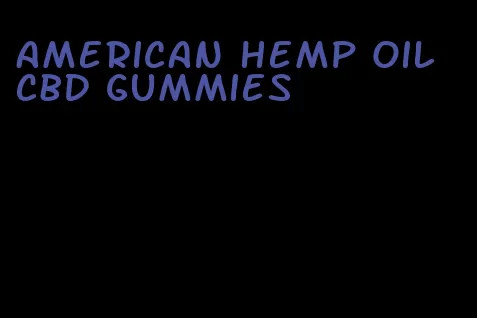 American hemp oil CBD gummies