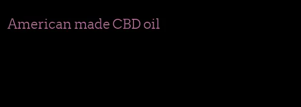 American made CBD oil