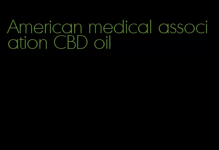 American medical association CBD oil