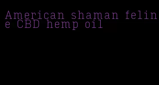 American shaman feline CBD hemp oil