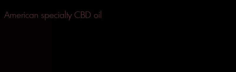 American specialty CBD oil