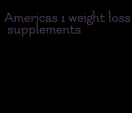 Americas 1 weight loss supplements