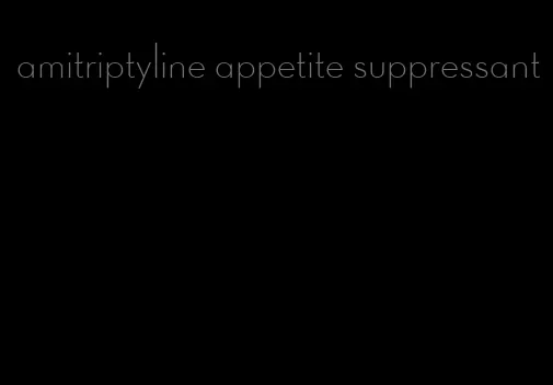 amitriptyline appetite suppressant