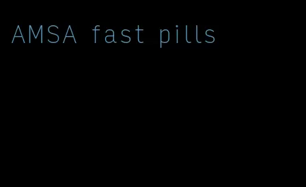 AMSA fast pills