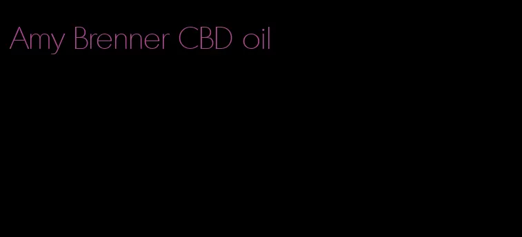 Amy Brenner CBD oil