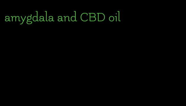 amygdala and CBD oil