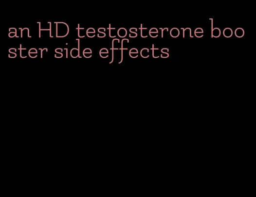 an HD testosterone booster side effects