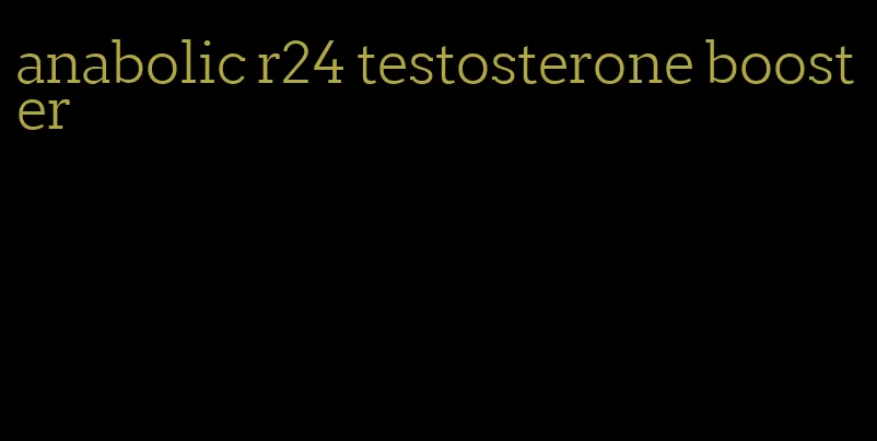 anabolic r24 testosterone booster