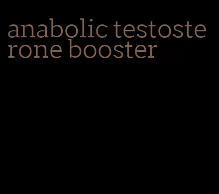 anabolic testosterone booster