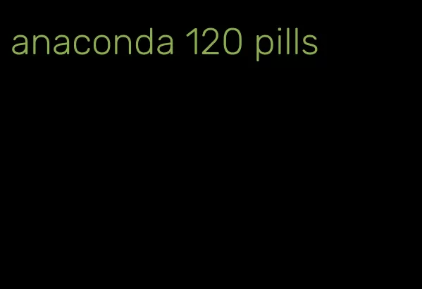 anaconda 120 pills