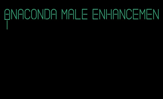 anaconda male enhancement