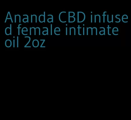 Ananda CBD infused female intimate oil 2oz