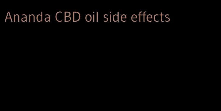 Ananda CBD oil side effects