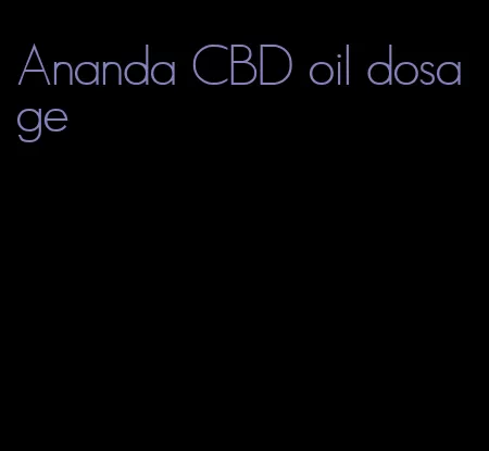 Ananda CBD oil dosage