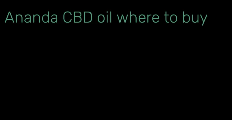 Ananda CBD oil where to buy