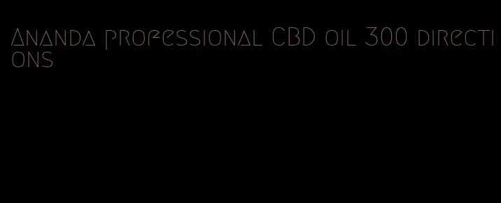 Ananda professional CBD oil 300 directions